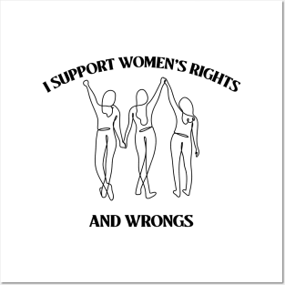 I support women’s rights and wrongs Posters and Art